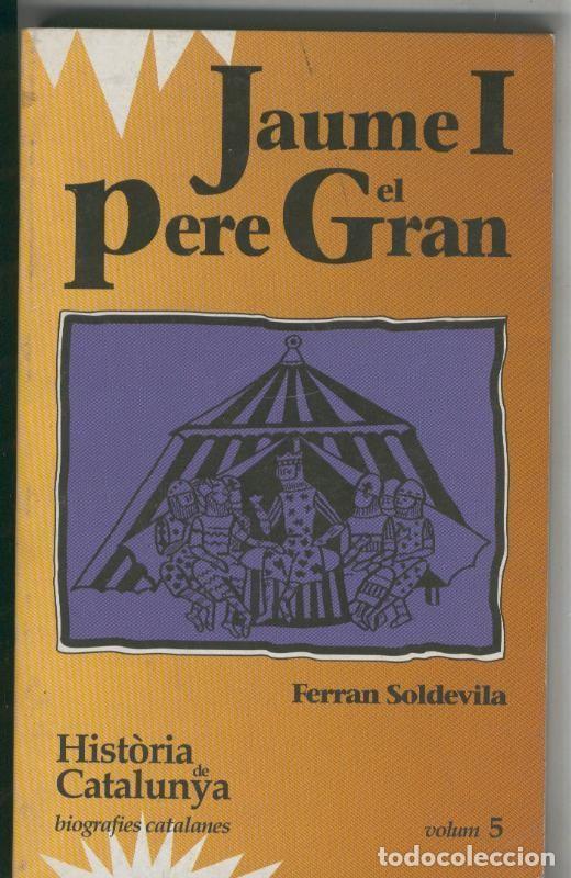 B&uuml;cher: Historia de Catalunya numero 05: Jaume I y . Pere el Gran - Ferran Soldevila