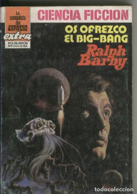 Libros: La conquista del espacio extra numero 06: Os ofrezco el Big-Bang - Ralph Barby