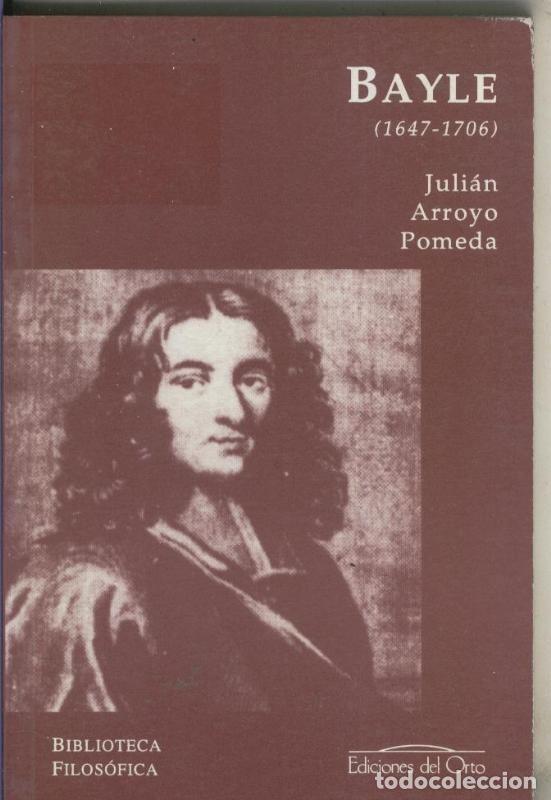 Libri di seconda mano: Biblioteca Filosofica:_ Bayle ( 1647- 1706 ) - Julian Arroyo Pomeda