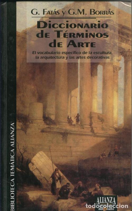 Libros: Biblioteca Tematica Alianza numero 01: Diccionario de terminos de arte - G.Fatas y G.M.Borras