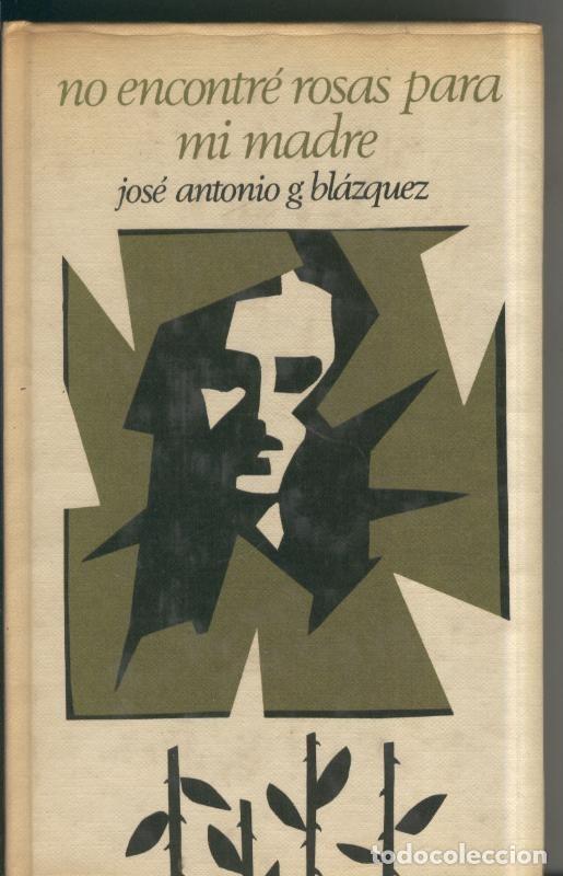 Libros: No encontre rosas para mi madre - Jose Antonio G. Blazquez