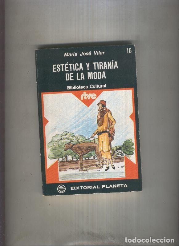 Libros: Biblioteca Cultural RTVE numero 016: Estetica y tirania de la moda - Maria Jose Vilar