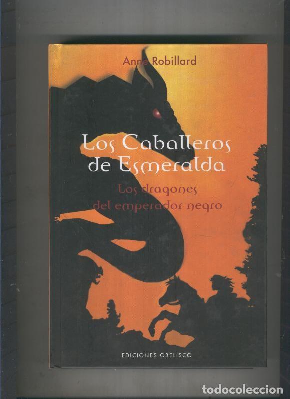 Libri di seconda mano: Los caballeros de esmeralda T. II:Los dragones del emperador negro - Anne Robillard