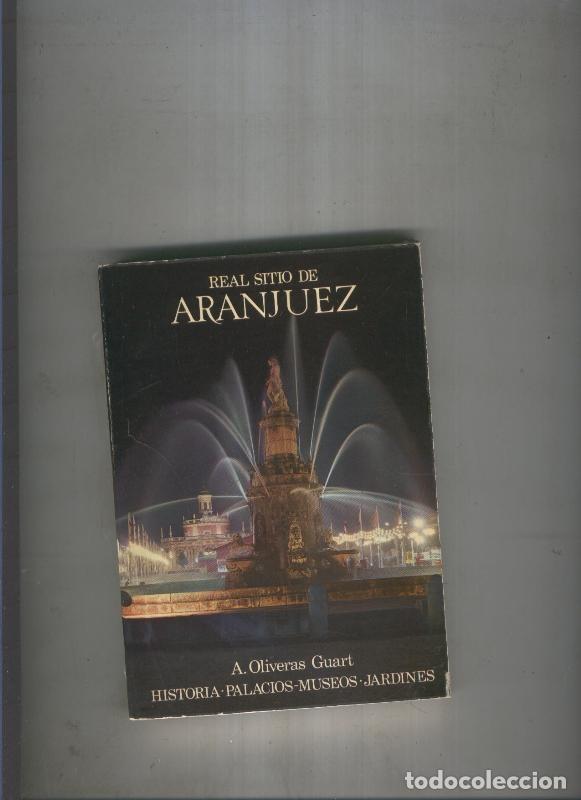 Libros: Real sitio de Aranjuez ( plastificaco cubierta estropeado ) - A. Oliveras Guart