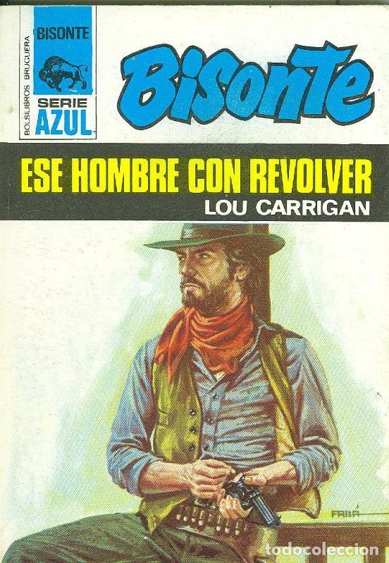 Libros: Bisonte serie azul : Ese hombre con revolver - Lou Carrigan
