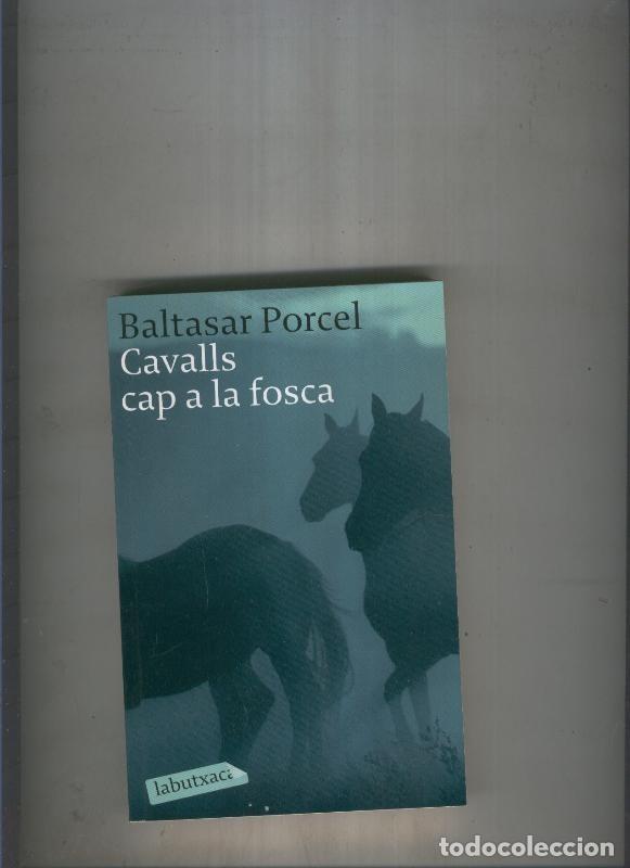 Libros: Cavalls cap a la fosca - Baltasar Porcel - Foto 1