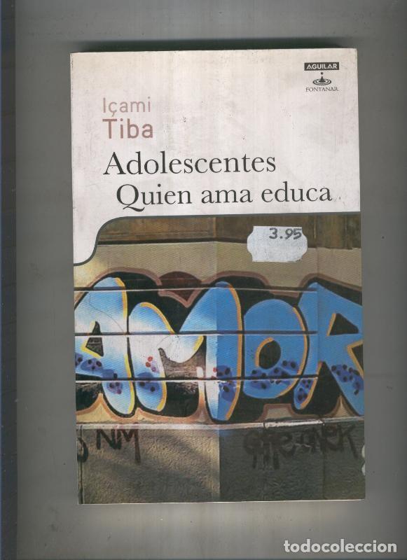 B&uuml;cher: Adolescentes. Quien ama educa - Icami Tiba
