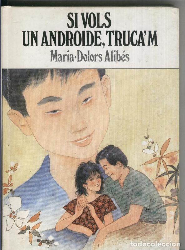 Libros: Si vols un androide, trucam - Maria Dolors Alibes
