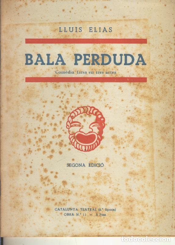 books: Catalunya Teatral segunda epoca obra numero 11: Bala perduda - Lluis Elias