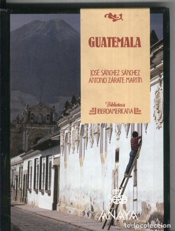Libros: Biblioteca Iberoamericana numero 41: Guatemala - Jose Sanchez Sanchez y Antonio Zarate Martin