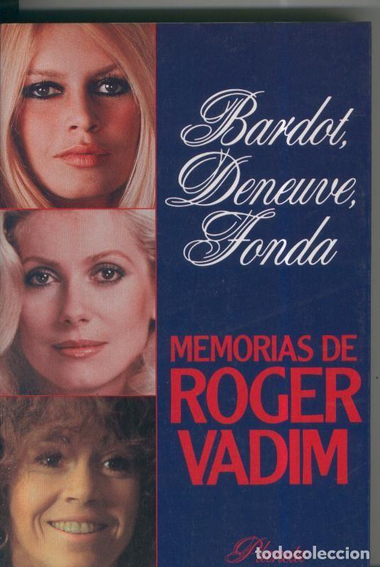 B&uuml;cher: Memorias de Roger Vadim. Bardot, Deneuve, Fonda - Roger Vadim