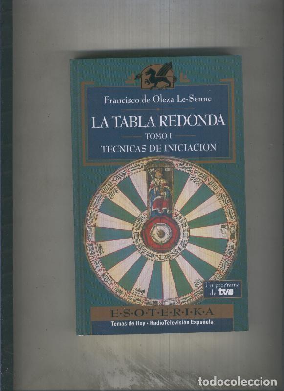 Libri di seconda mano: Esoterika: La tabla redonda tomo I: Tecnicas de iniciacion - Francisco de Oleza Le-Senne