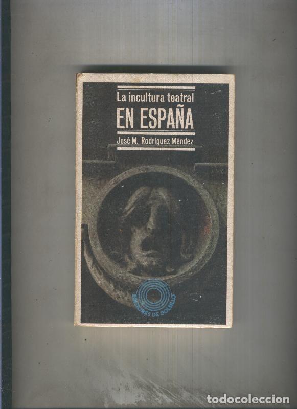 Libri di seconda mano: La incultura teatral en espa&ntilde;a - Jose M. Rodriguez Mendez