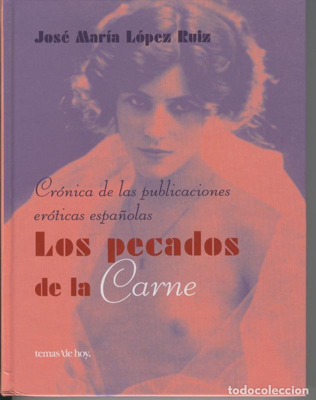 Libros: Los pecados de la carne. Cronicas de las publiaciones eroticas espa&ntilde;olas - Jose Maria Lopez Ruiz