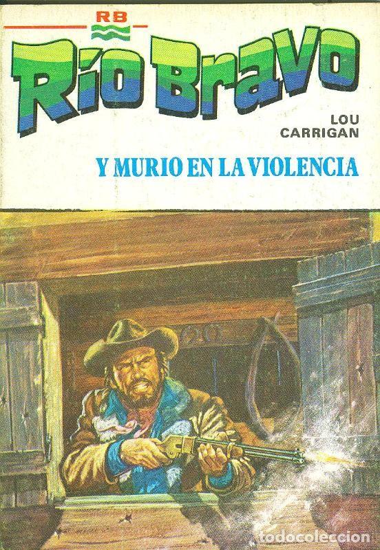 Livres: Rio Bravo: Y murio en la violencia - Lou Carrigan