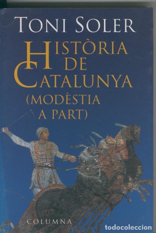 Libros: Historia de Catalunya ( Modestia a part ) - Toni Soler - Foto 1