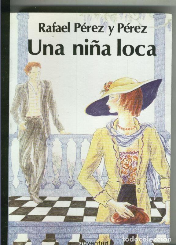 Libros: Una ni&ntilde;a loca - Rafael Perez y Perez - Foto 1