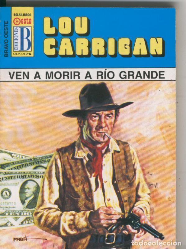 Libros: Bolsilibro: Bravo Oeste azul numero 292: Ven a morir a rio grande - Lou Carrigan