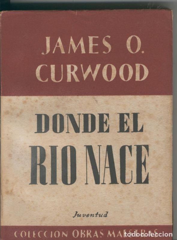 Libros: Donde el rio nace - James O Curwood - Foto 1