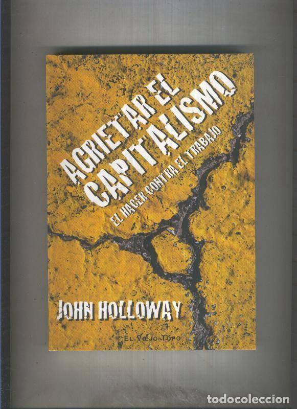 books: Agrietar el capitalismo, el hacer contra el trabajo - John Holloway