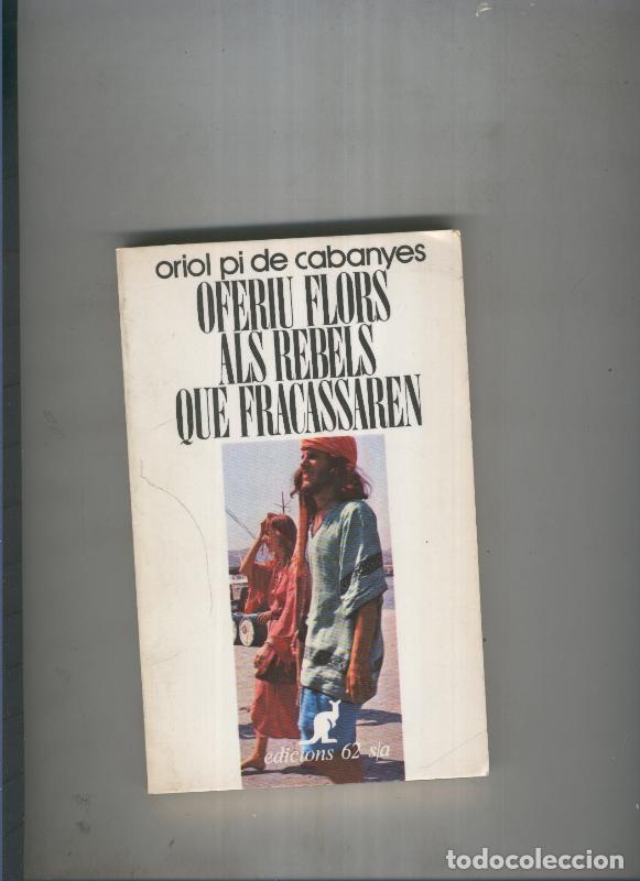 B&uuml;cher: Oferiu flors als rebels que fracassaren - Oriol Pi de Cabanyes