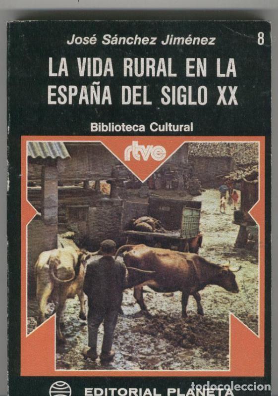 B&uuml;cher: Biblioteca Cultural RTVE numero 008: La vida rural en la espana del siglo XX - Jose Sanchez Jimenez
