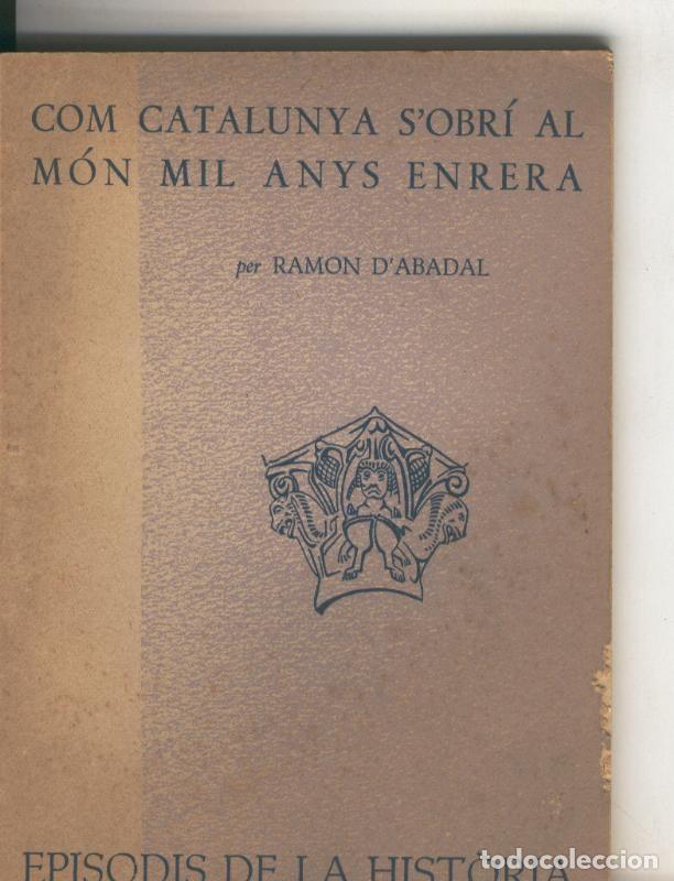 Libri di seconda mano: Episodis de la Historia numero 003: Com Catalunya s obri al mon mil anys enrera - Ramon D Abadal