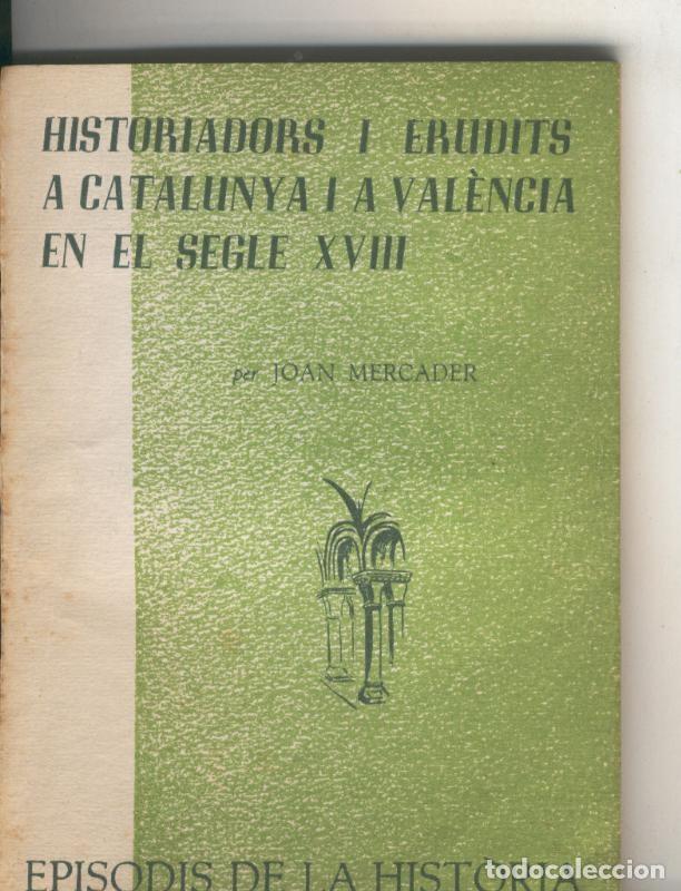 B&uuml;cher: Episodis de la Historia numero 085: Historiadors i erudits a Catalunya i a Valencia - Joan Mercader