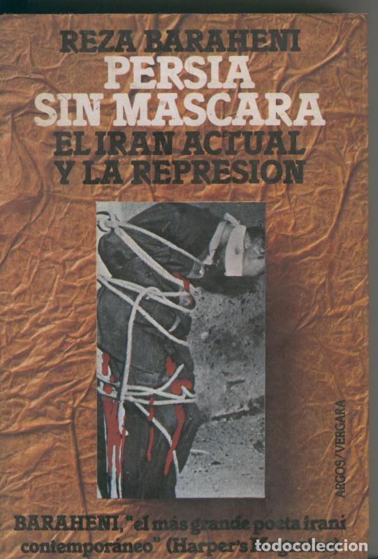 Libri di seconda mano: Persia sin mascara: el iran actual y la represion - Reza Baraheni