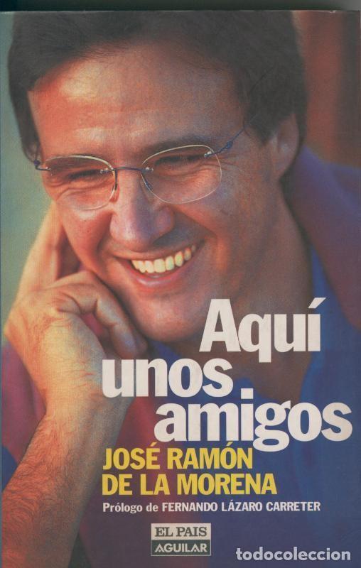 books: Aqui unos amigos - Jose Ramon de la Morena