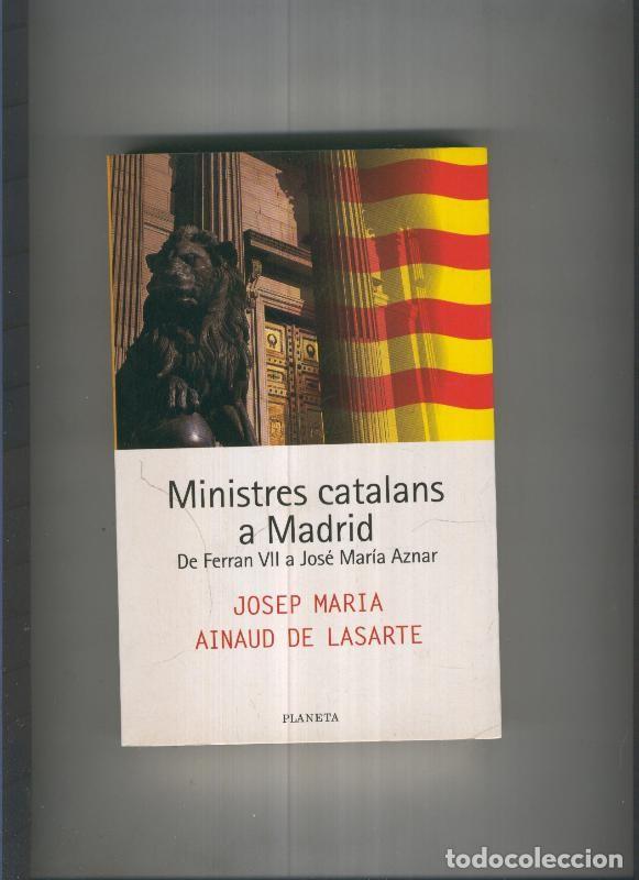 Libri di seconda mano: Ministres catalans a Madrid. De Ferran VII a Jose Maria Aznar - Josep Maria Ainaud de Lasarte