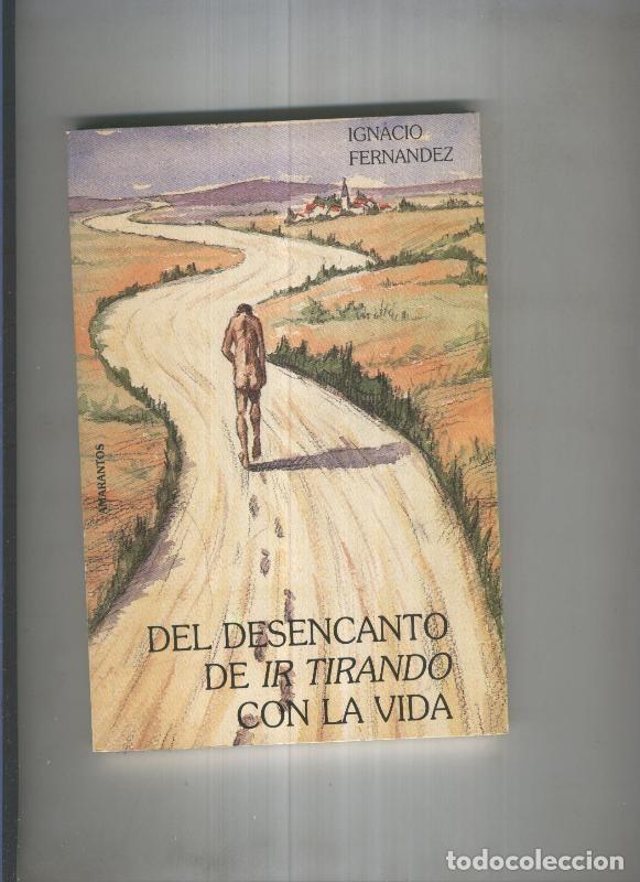 Libros: El desencanto de ir tirando con la vida - Ignacio Fernandez - Foto 1