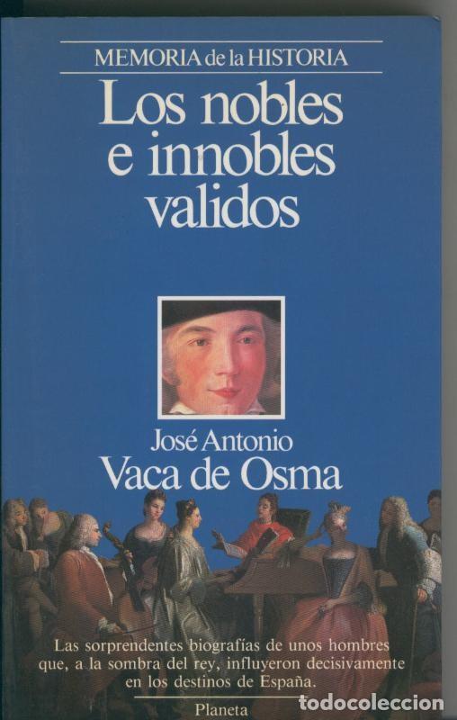 Libros: Memoria de la Historia: Los nobles e innobles validos - Jose Antonio Vaca de Osma - Foto 1