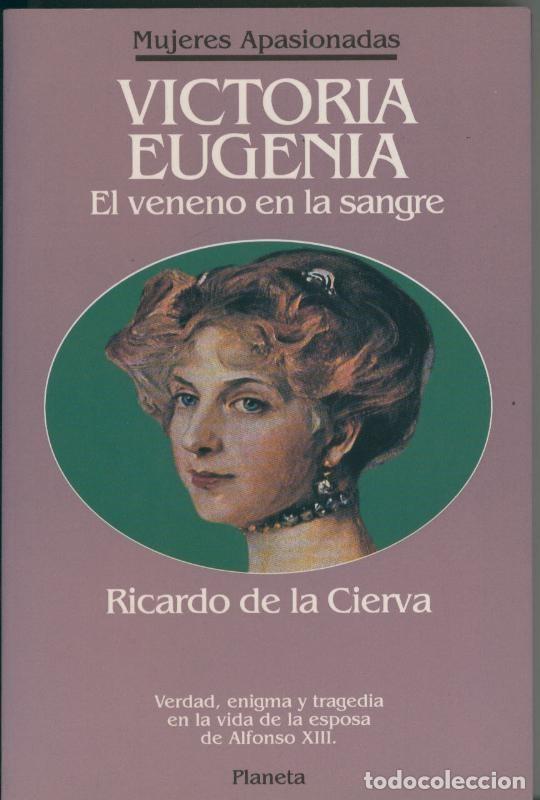 B&uuml;cher: Victoria Eugenia. El veneno en la sangre - Ricardo de la Cierva
