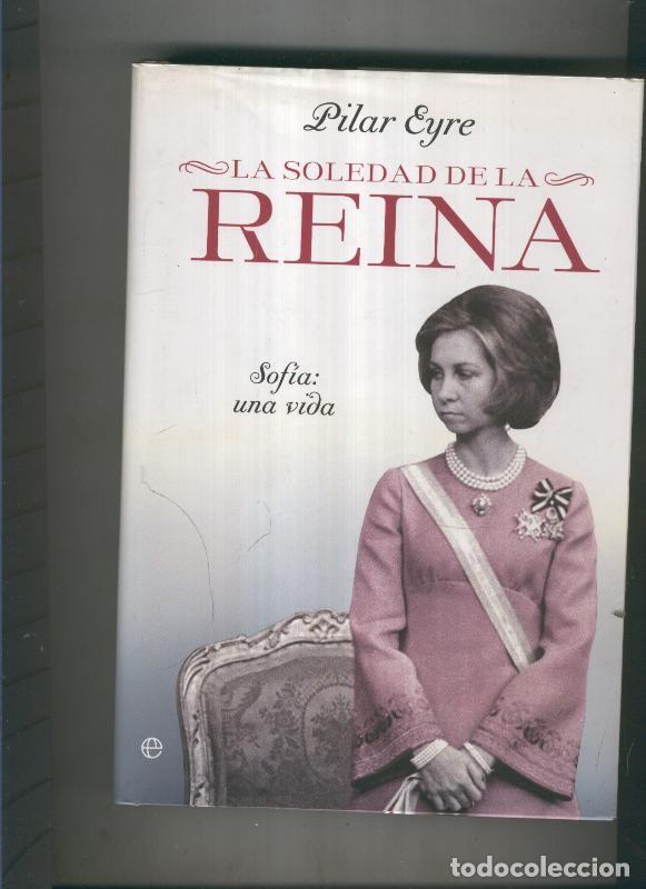 Libros: La soledad de La Reina - Pilar Eyre - Foto 1