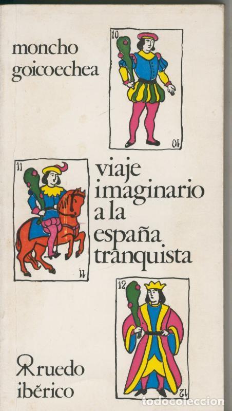 B&uuml;cher: Viaje imaginario a la Espa&ntilde;a tranquista - Moncho goicoechea