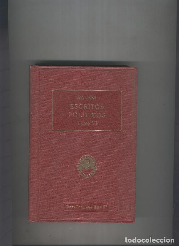 Libros: Escritos politicos VI:El matrimonio real.Campa&ntilde;a Doctrinal - Jaime Balmes, pbro