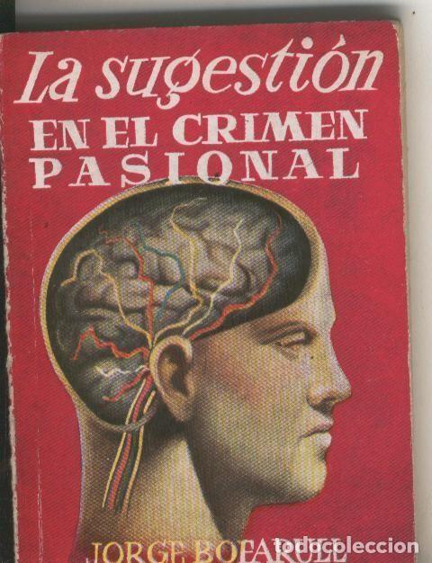 Libri di seconda mano: Enciclopedia Pulga numero 037: La sugestion. En el crimen pasional - Jorge Bofarull