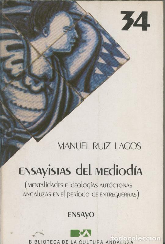 B&uuml;cher: Ensayistas del mediodia (mentalidades e ideologias autoctonas andaluzas en el - Manuel Ruiz Lagos