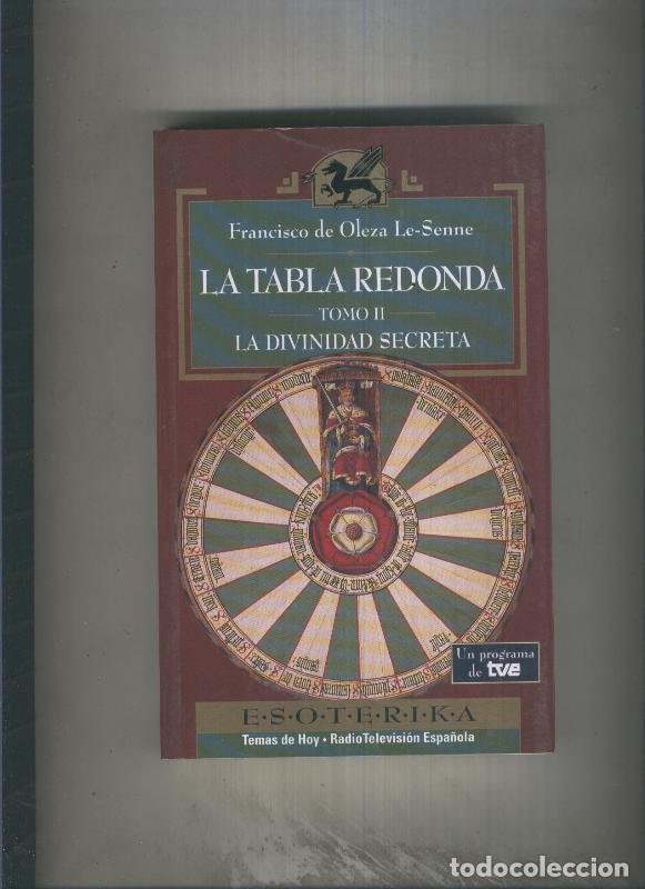 Libri di seconda mano: Esoterika: La tabla redonda tomo II: La divinidad secreta - Francisco de Oleza Le-Senne