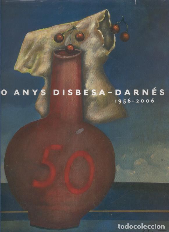 Libri di seconda mano: 50 anys Disbesa-Darnes 1956-2006 - Olga Santos (texto)