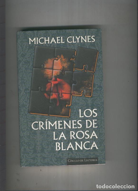 Libros: Los crimenes de la rosa blanca - Michael Clynes - Foto 1