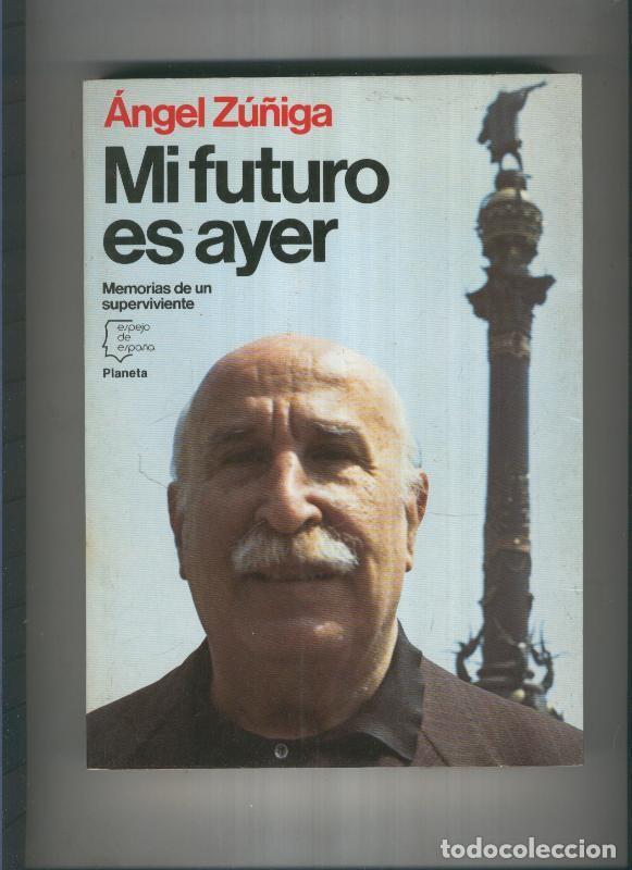 B&uuml;cher: Mi futuro es ayer - Angel Zu&ntilde;iga