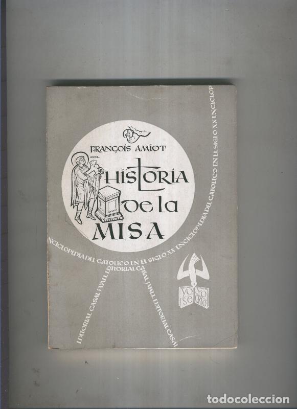 Libri di seconda mano: Enciclopedia del catolico en el siglo XX numero 109: Historia de la misa - Fran&ccedil;ois Amiot