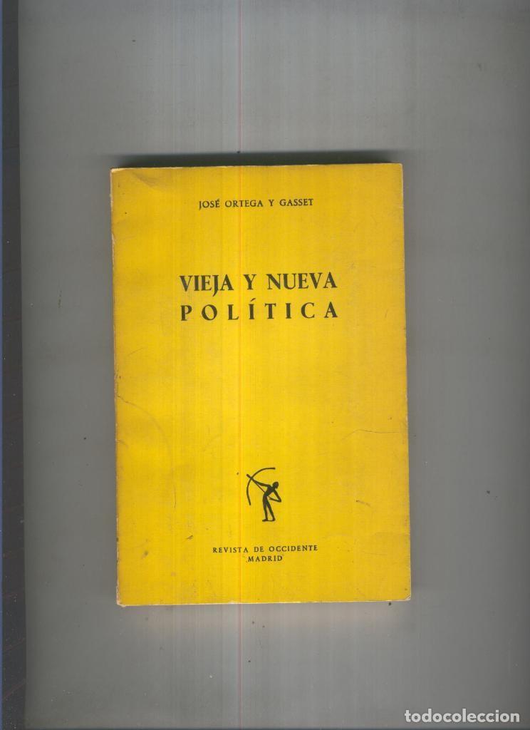 B&uuml;cher: Vieja y nueva politica - Jose Ortega y Gasset