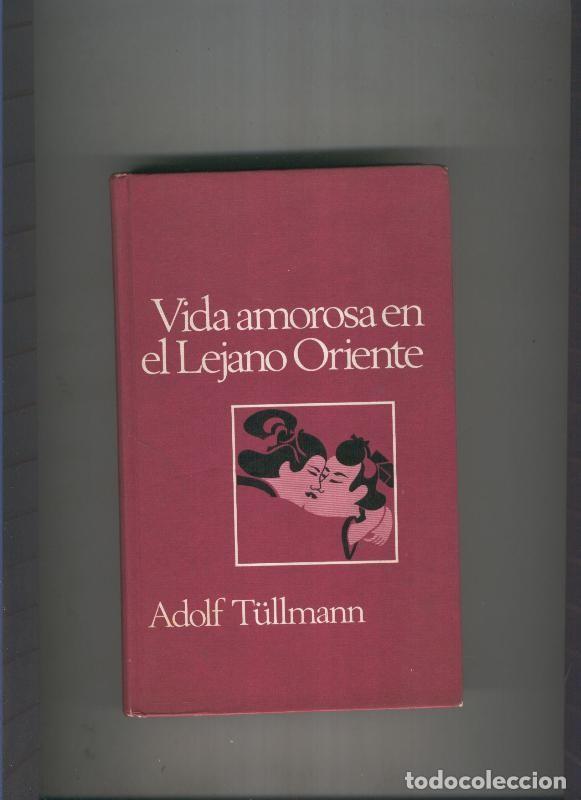 Libros: Vida amorosa en el Lejano Oriente - Adolf Tullmann - Foto 1