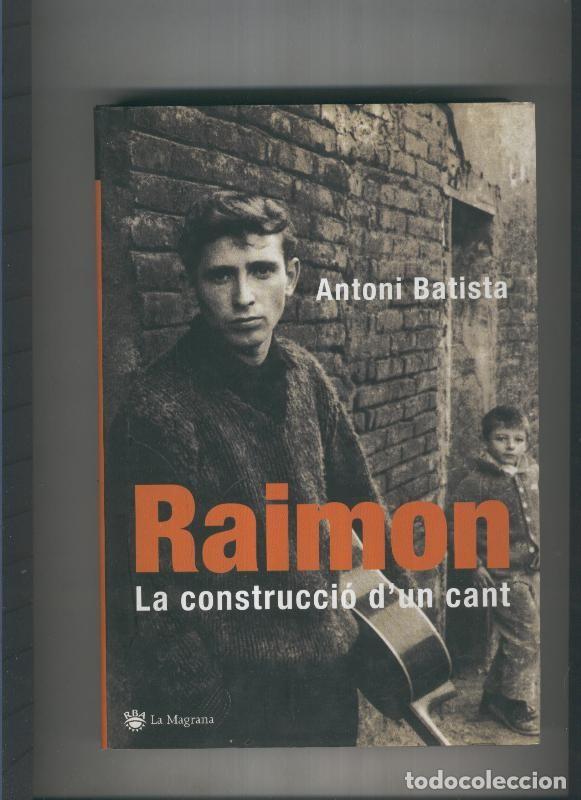 Libros: Raimon. La construccio d un cant - Antoni Batista - Foto 1