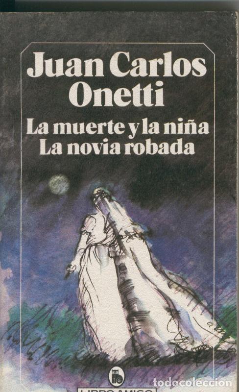 Libri di seconda mano: LIbro Amigo: La muerte y la ni&ntilde;a.La novia robada - Juan Carlos Onetti