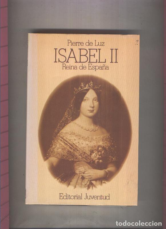 B&uuml;cher: Grandes Biografias: Isabel II (1830-1904), Reina de Espa&ntilde;a - Pierre de Luz