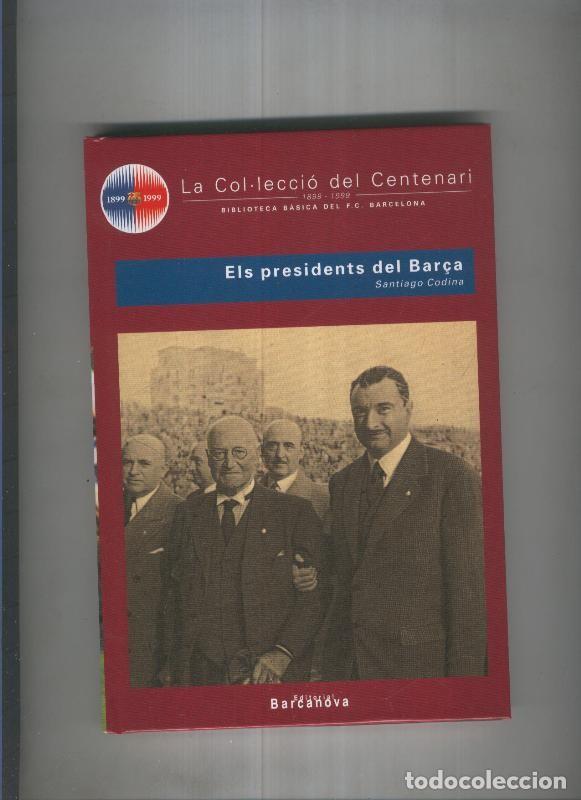 Libros: La Col leccio del centenari: Els Presidents del Bar&ccedil;a - Santiago Codina - Foto 1